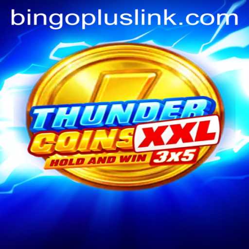 Unleashing the Excitement of ThunderCoinsXxl with BingoPlus